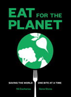 Eat for the Planet: Saving the World One Bite at a Time 1419729101 Book Cover