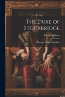 The Duke of Stockbridge: A Romance of Shay's Rebellion 102284458X Book Cover