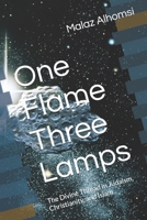 One Flame Three Lamps: The Divine Thread in Judaism, Christianity, and Islam B0F4PG3YW2 Book Cover