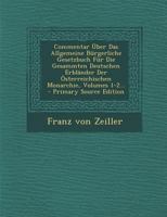 Commentar Über Das Allgemeine Bürgerliche Gesetzbuch Für Die Gesammten Deutschen Erbländer Der Österreichischen Monarchie, Volumes 1-2... 1019326190 Book Cover