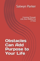 Obstacles Can Add Purpose to Your Life: Crossing Through Life, One HURDLE at A Time 1520622007 Book Cover