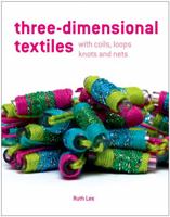 Three-Dimensional Textiles with Coils, Loops, Knots and Nets 1906388644 Book Cover