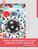 From CytoChromes P450 and Exosomes to HIV medicine B0923WLHXS Book Cover