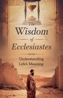 The Wisdom of Ecclesiastes (Biblical Biography) B0F41SH5YV Book Cover