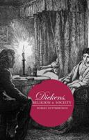 Dickens, Religion and Society 1137558709 Book Cover