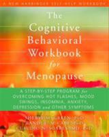 The Cognitive Behavioral Workbook for Menopause: A Step-by-Step Program for Overcoming Hot Flashes, Mood Swings, Insomnia, Anxiety, Depression, and Other Symptoms 1608821102 Book Cover