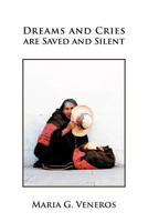 Dreams and Cries Are Saved and Silent 1469198614 Book Cover