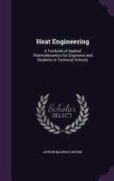 Heat Engineering; A Textbook of Applied Thermodynamics for Engineers and Students in Technical Schools 1017598460 Book Cover
