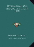 Observations On The Codling-Moth 1162109106 Book Cover