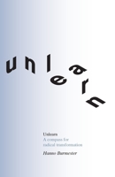 Unlearn: A Compass for Radical Transformation 1914568001 Book Cover