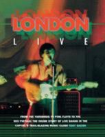 London Live: From the Yardbirds to Pink Floyd to the Sex Pistols 087930572X Book Cover