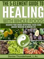 The 5-Element Guide to Healing with Whole Foods 0578180111 Book Cover