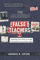Wolves In Sheep's Clothing: Unmasking the Modern False Teachers - Guarding Your Faith in an age of Twisted Doctrines and False Lights B0GM29284X Book Cover