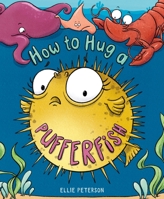 How to Hug a Pufferfish 1250796997 Book Cover