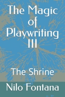 The Magic of Playwriting III: The Shrine 1651958211 Book Cover