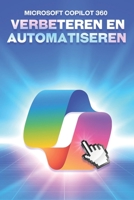 Microsoft COPILOT 360 verbeteren en automatiseren (Slimmere strategieën voor modern bedrijven) (Dutch Edition) B0F8R3CD8D Book Cover