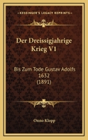 Der Dreissigjahrige Krieg V1: Bis Zum Tode Gustav Adolfs 1632 (1891) 1160430306 Book Cover