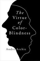 The Virtue of Color-Blindness 168451309X Book Cover