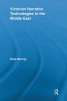 Victorian Narrative Technologies in the Middle East 0415540798 Book Cover