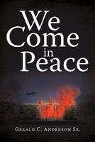 We Come in Peace 1450258581 Book Cover