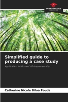Simplified guide to producing a case study: Application in Women's Entrepreneurship 6206221938 Book Cover