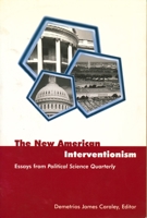The New American Interventionism: Lessons from Successes and Failures: Essays from Political Science Quarterly 023111849X Book Cover