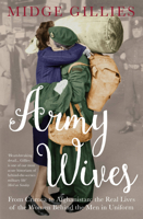 Army Wives: From Crimea to Afghanistan: the Real Lives of the Women Behind the Men in Uniform 178131666X Book Cover