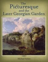 The Picturesque and the Later Georgian Garden 1908326093 Book Cover