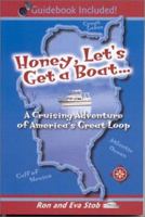 Honey, Let's Get a Boat... A Cruising Adventure of America's Great Loop 0966914031 Book Cover