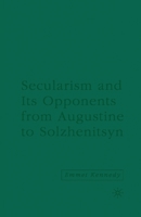 Secularism and Its Opponents from Augustine to Solzhenitsyn 1403976155 Book Cover