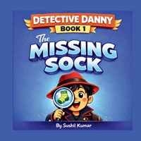 Detective Danny and the Mystery of the Missing Sock: A Funny Picture Book for Kids Ages 4-8 B0GMQPZMHD Book Cover