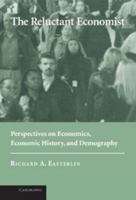 The Reluctant Economist: Perspectives on Economics, Economic History, and Demography 0521829747 Book Cover