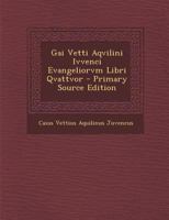 Gai Vetti Aqvilini Ivvenci Evangeliorvm Libri Qvattvor 1141161036 Book Cover