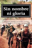 Sin Nombre Ni Gloria (Historia Basada En Hechos Reales) 151932846X Book Cover
