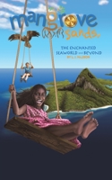 Mangrove Sands, the Enchanted Seaworld and Beyond 1398406619 Book Cover
