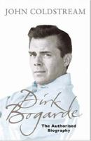 Dirk Bogarde: The Authorised Biography 0297607308 Book Cover