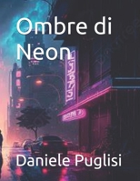 Ombre di Neon (Italian Edition) B0F354HFT6 Book Cover