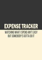 Expense Tracker: 'Watching What I Spend' Daily and Monthly Expense Money Management Logbook 1731247028 Book Cover