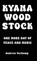 KYANA WOODSTOCK: One More Day of Peace and Music 1967057745 Book Cover