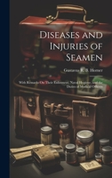 Diseases and Injuries of Seamen: With Remarks On Their Enlistment, Naval Hygiene, and the Duties of Medical Officers 1341101363 Book Cover