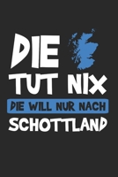 Die Tut Nix Die Will Nur Nach Schottland: Schottland & Dudelsack Notizbuch 6'x9' Liniert Geschenk für Schottische Flagge & Heimat (German Edition) 1655407074 Book Cover