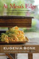 At Mesa's Edge: Cooking and Ranching in Colorado's North Fork Valley 0618221263 Book Cover