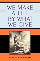 We Make a Life by What We Give (Philanthropic and Nonprofit Studies) 0253200296 Book Cover