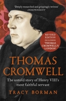 Thomas Cromwell: The Untold Story of Henry VIII's Most Faithful Servant