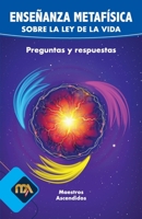 Enseñanza Metafísica sobre La Ley de La Vida: Preguntas y respuestas (Maestros Ascendidos) (Spanish Edition) B0851LZK4Q Book Cover