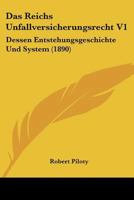 Das Reichs Unfallversicherungsrecht V1: Dessen Entstehungsgeschichte Und System (1890) 1160374619 Book Cover