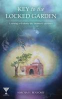Key to the Locked Garden: Learning to Enhance the Shabbat Experience 194051679X Book Cover
