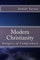 Modern Christianity: Dangers of Compromise 1522715460 Book Cover