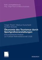 Okonomie Des Tourismus Durch Sportgrossveranstaltungen: Eine Empirische Analyse Zur Fussball-Weltmeisterschaft 2006 3834919551 Book Cover