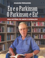 Eu e o Parkinson, o Parkinson e eu.: Uma hist�ria de amor supera��o. 107223680X Book Cover